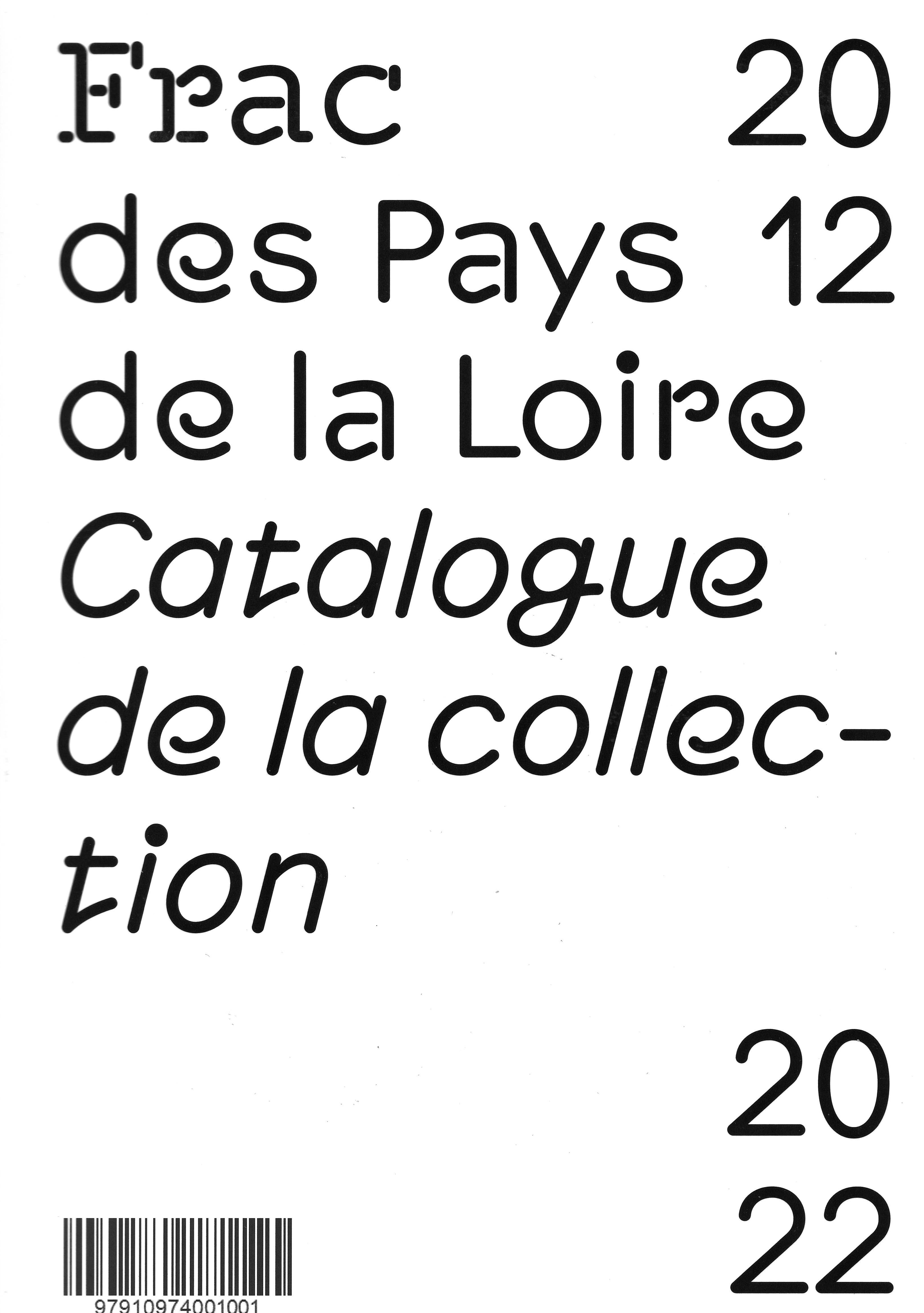 Frac des Pays de la Loire Catalogue de la collection 2012 – 2022