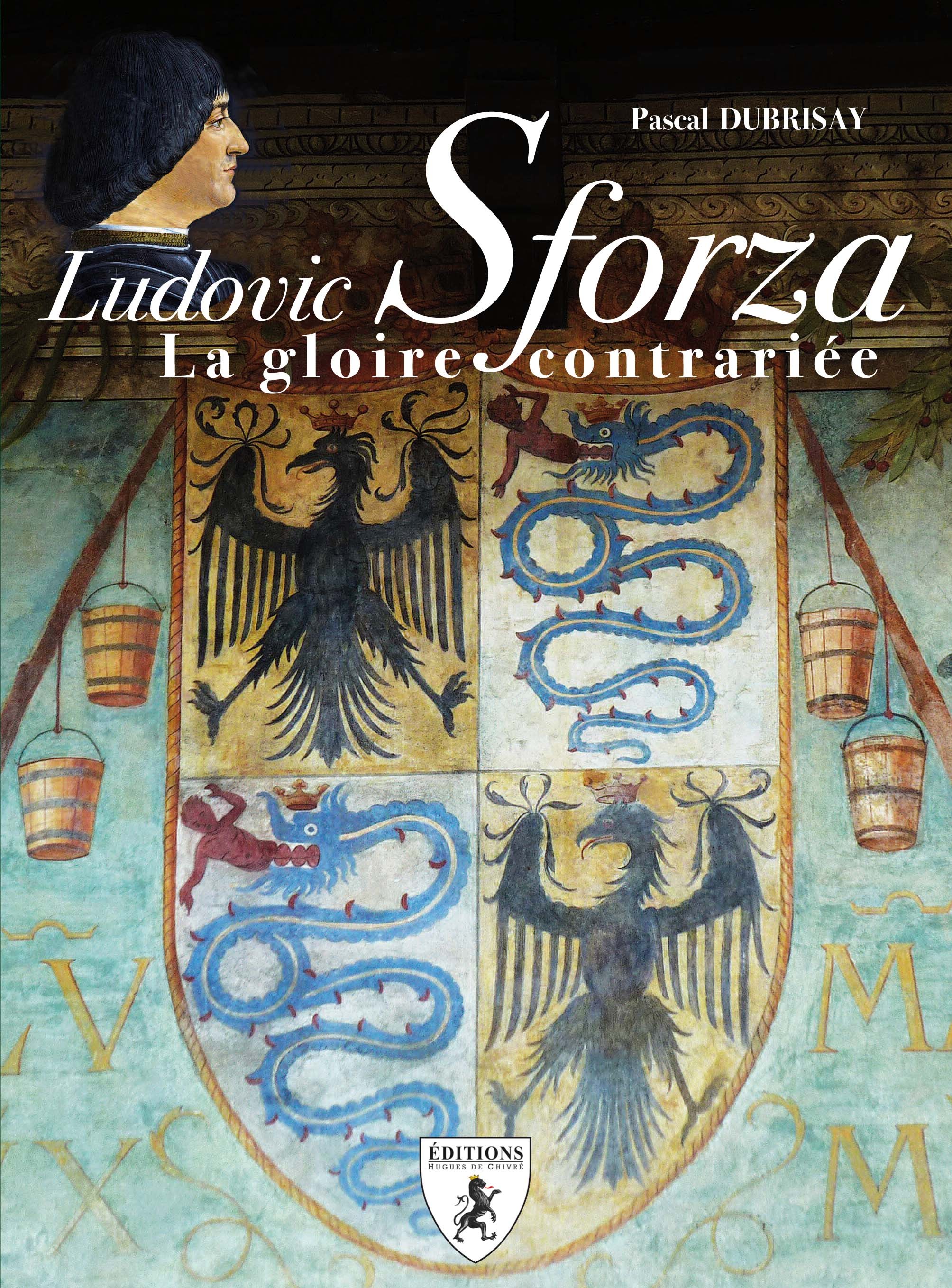 Ludovic Sforza - la gloire contrariée