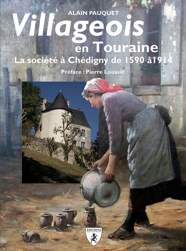 Villageois en Touraine - la société à Chédigny de 1590 à 1914