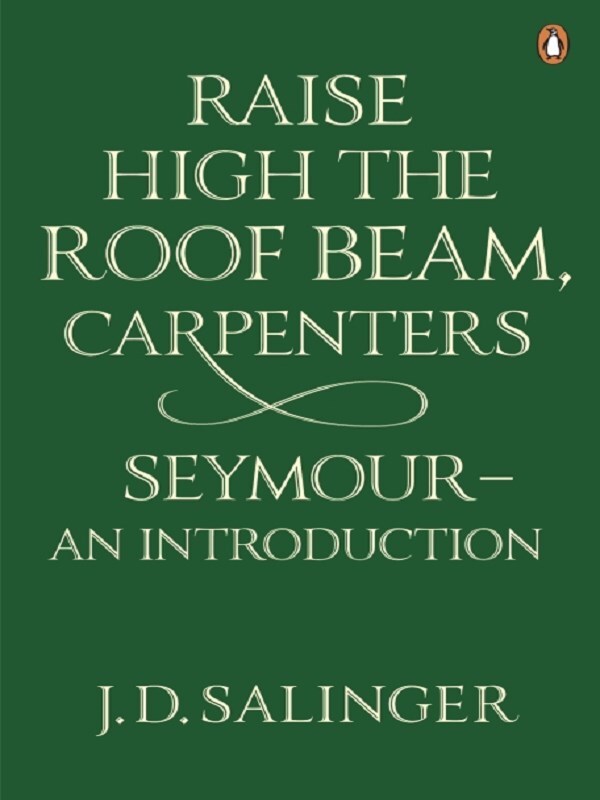 Raise High the Roof Beam, Carpenters; Seymour - an Introduction