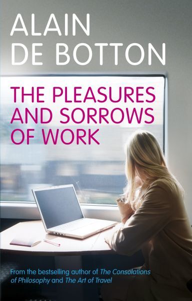 THE PLEASURES AND SORROWS OF THE WORK