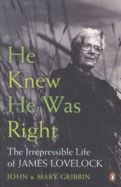 He Knew He Was Right: The Irrepressible Life of James Lovelock