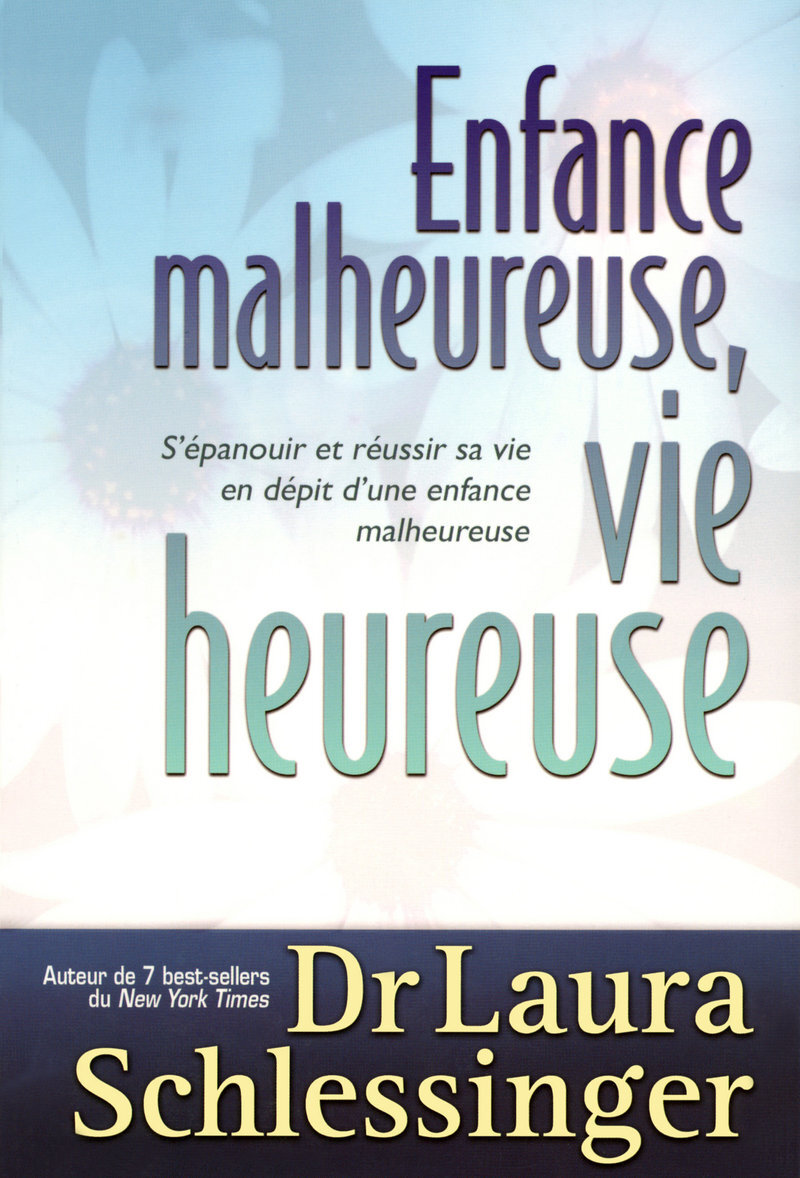 Enfance malheureuse vie heureuse - S'épanouir et réussir sa vie en dépit d'une enfance malheureuse