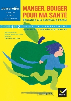 Passerelles - Manger, bouger pour ma santé éd. 2011 cycles 1 et 2, guide de l'enseignant