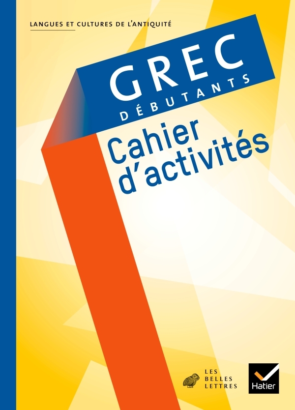 Grec débutants éd 2008 - Cahier d'activités