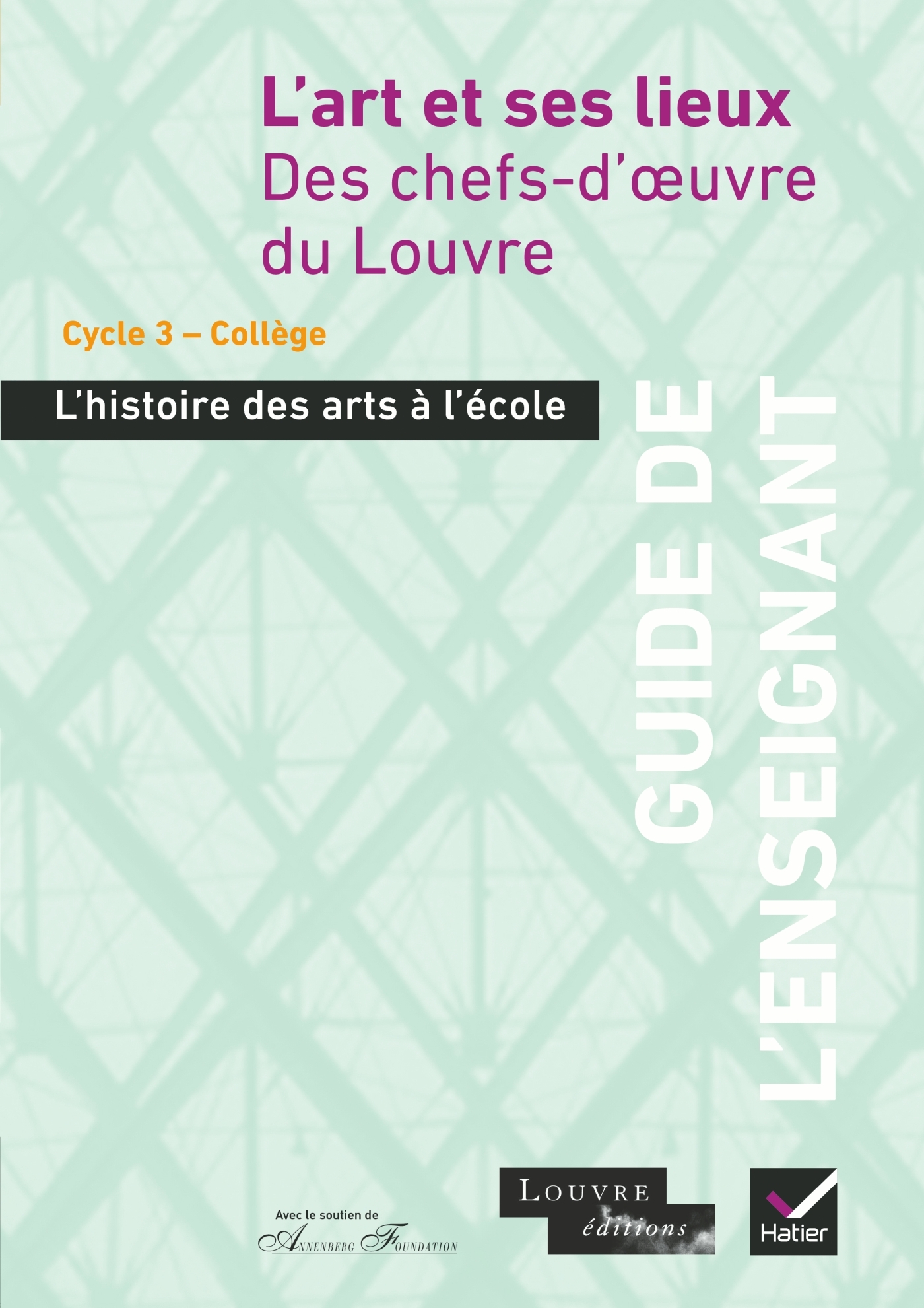L'histoire des arts à l'école - L'art et ses lieux, Guide de l'enseignant