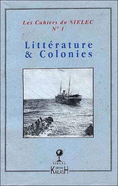 Littérature et colonies - [actes du premier colloque de la] SIELEC, Société internationale d'étude des littératures de l'