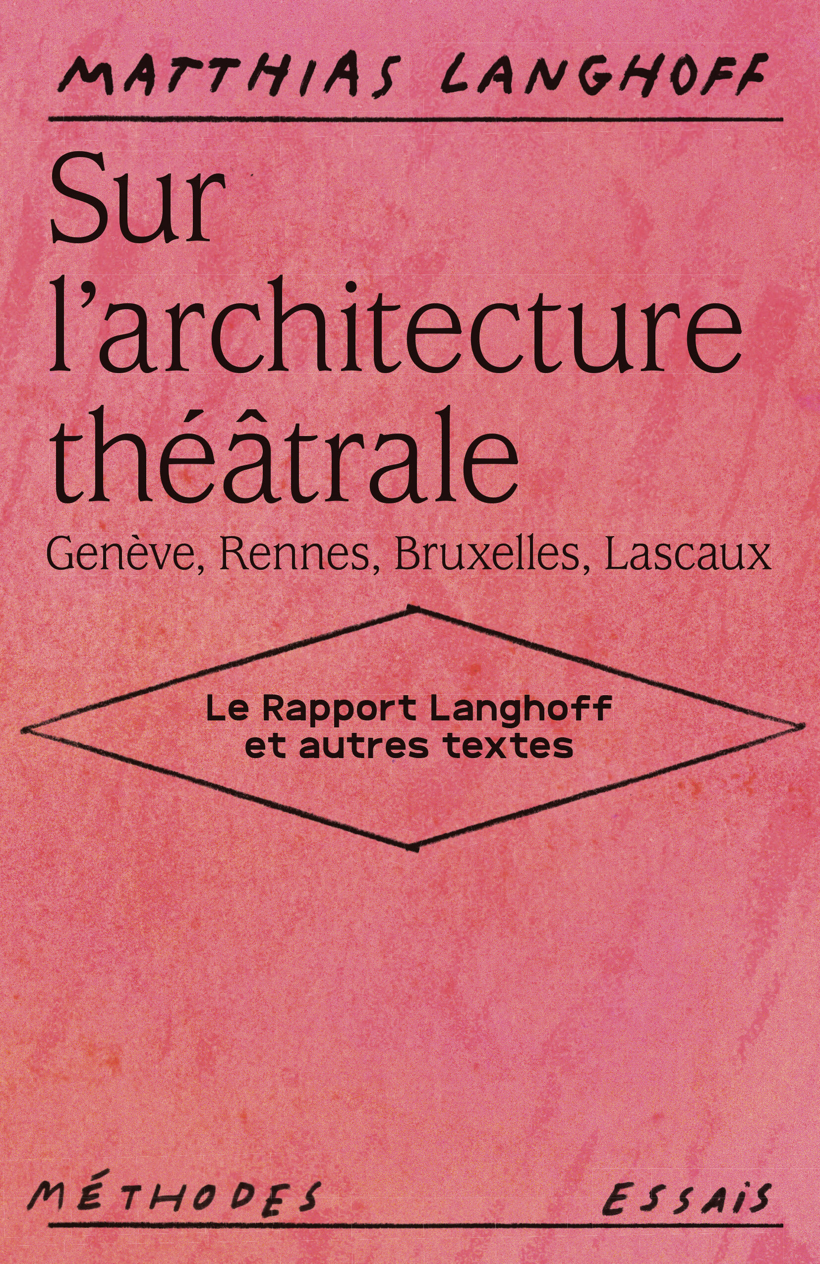 Sur l'architecture théâtrale (Genève, Rennes, Bruxelles, Lascaux)