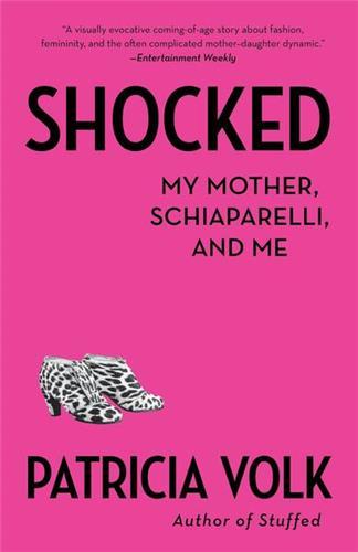 Patricia Volk Shocked:My Mother, Schiaparelli, and Me /anglais