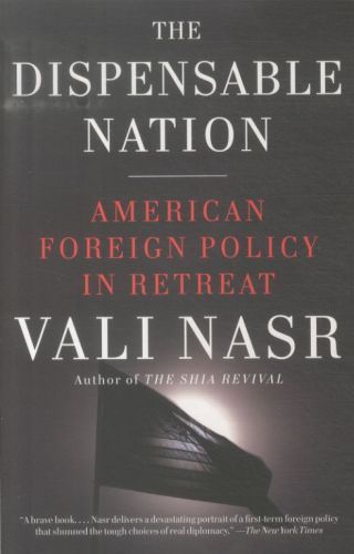 The Dispensable Nation: American Foreign Policy in Retreat