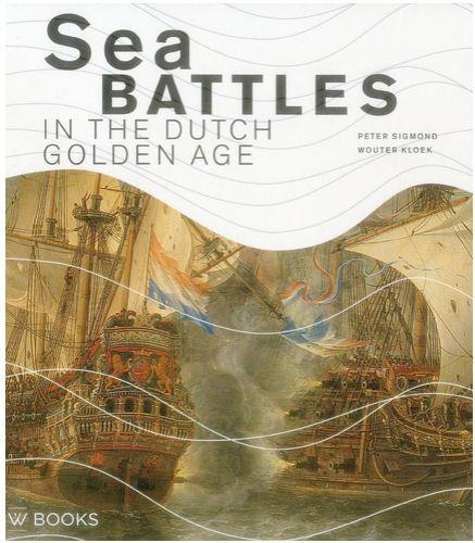 Sea Battles in the Dutch Golden Age /anglais