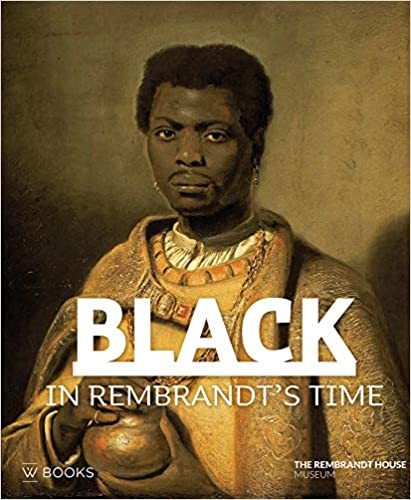 Black in Rembrandt's Time /anglais