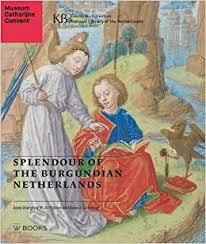 Splendour of the Burgundian Netherlands /anglais