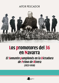 PROMOTORES DEL 36 EN NAVARRA, LOS - EL SOMATEN PAMPLONES EN LA DICTADURA DE PRIMO DE RIVERA