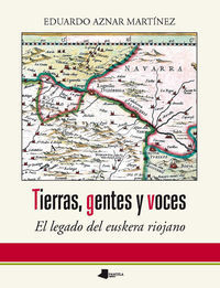 TIERRAS, GENTES Y VOCES - EL LEGADO DEL EUSKERA RIOJANO