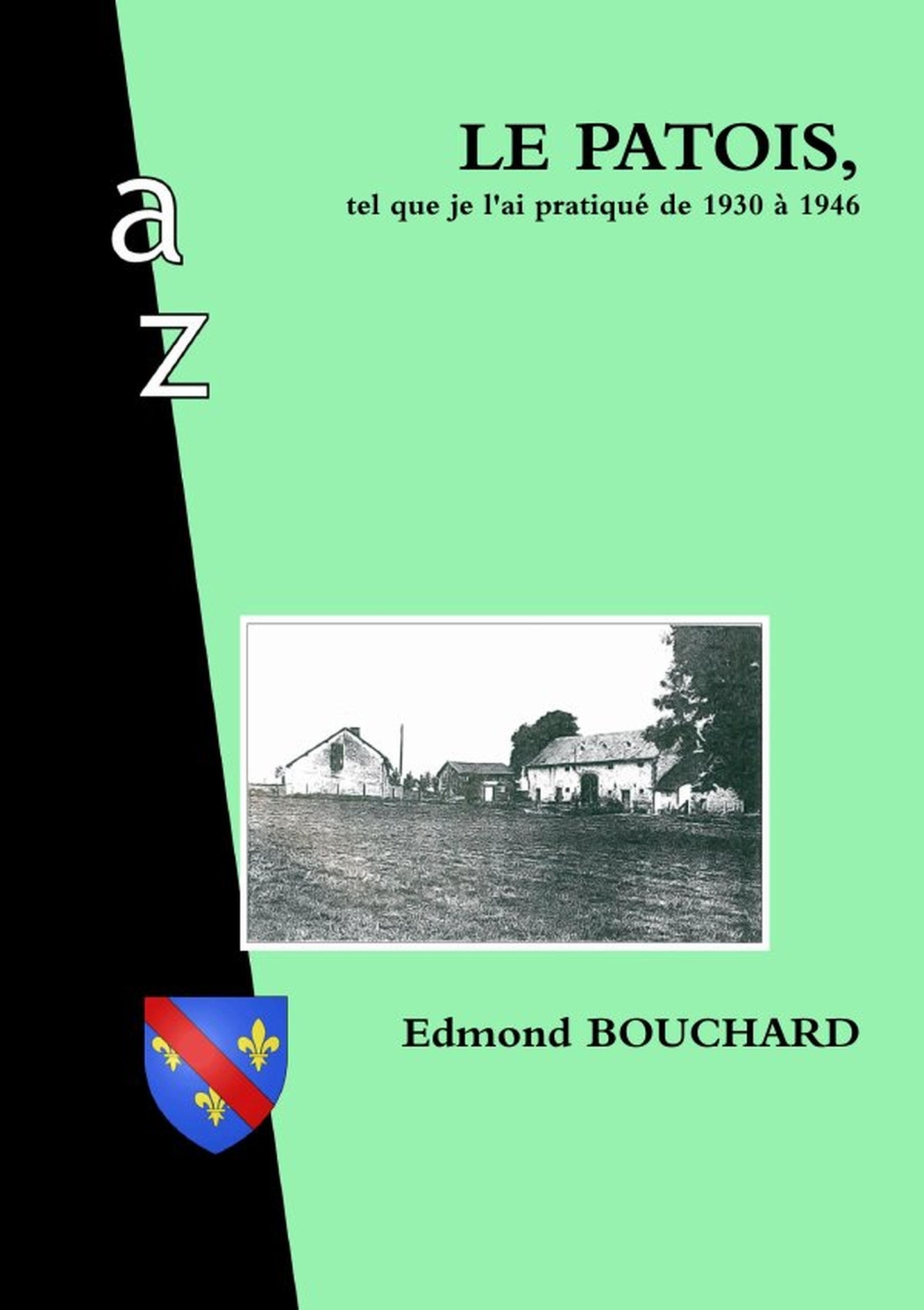 LE PATOIS, tel que je l'ai pratiqué de 1930 à 1946.