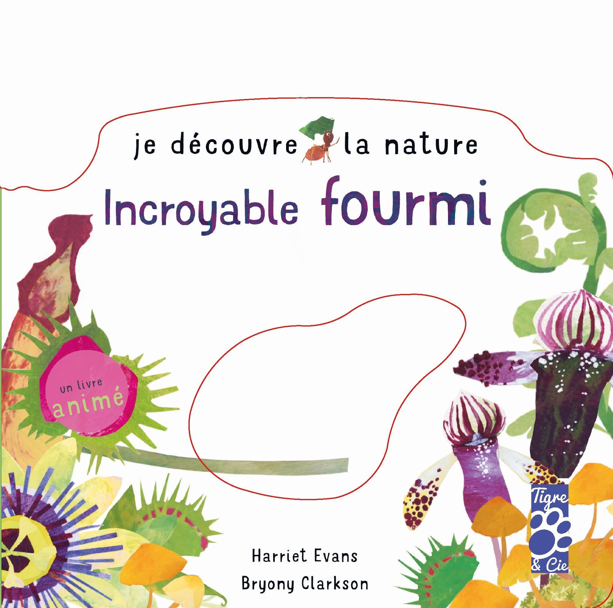 Je découvre la nature - Incroyable fourmi