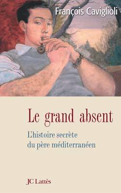 Le grand absent Le singulier destin du père méditerranéen