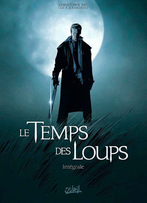 Le Temps des Loups - Intégrale T01 à T03