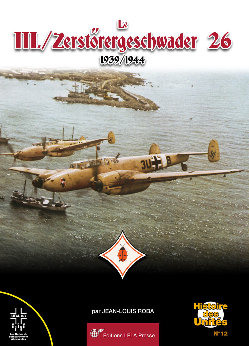 Le III./Zerstörergeschwader 26 - 1939/1944.