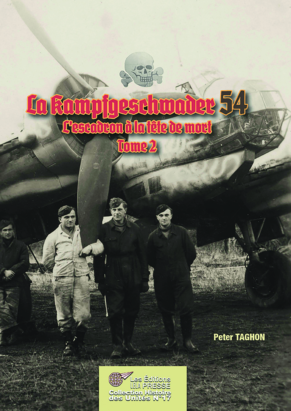 La Kampfgeschwader 54. L'escadre à la tête de mort - Tome II