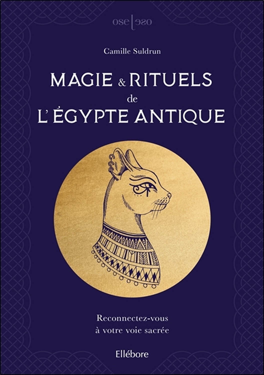 Magie &amp; rituels de l'Egypte antique - Reconnectez-vous à votre voie sacrée