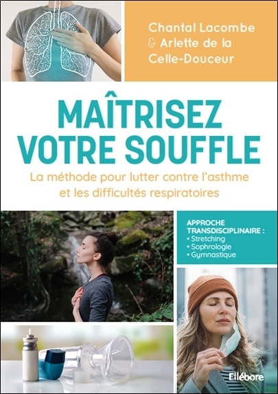 Maîtrisez votre souffle - La méthode pour lutter contre l'asthme et les difficultés respiratoires