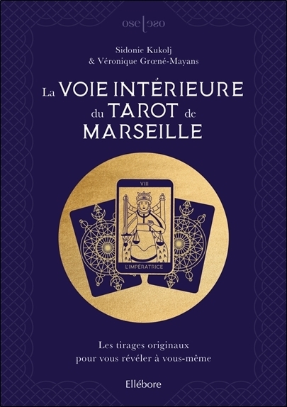La voie intérieure du Tarot de Marseille - Les tirages originaux pour vous révéler à vous-même