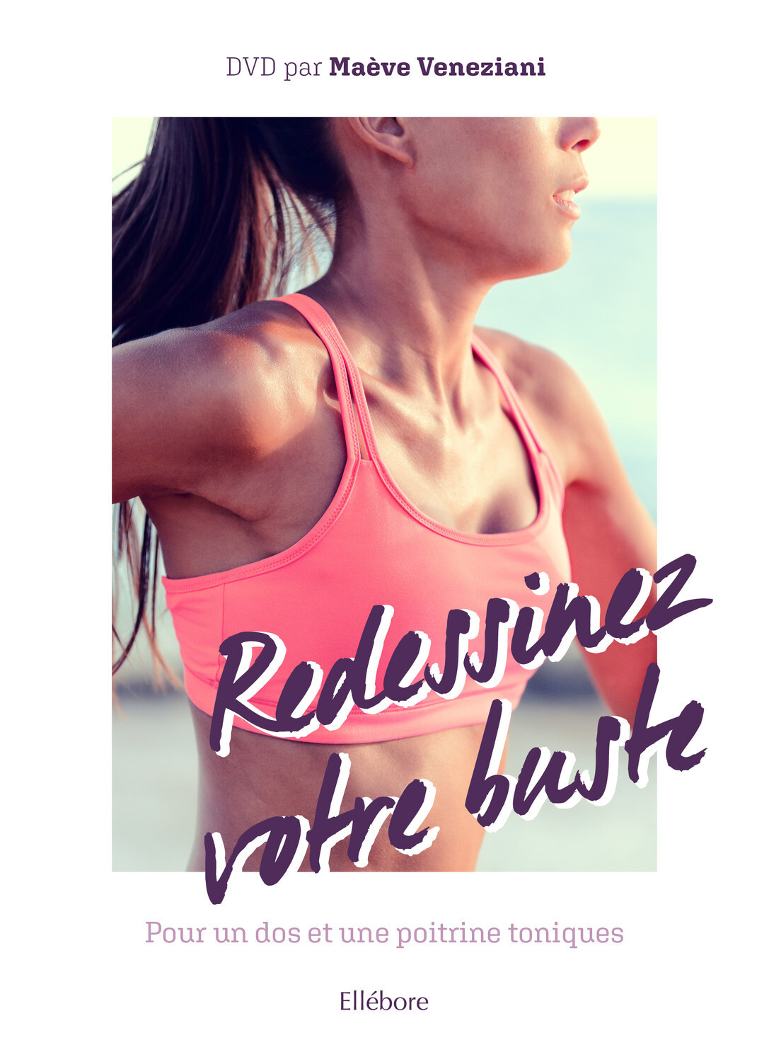 Redessinez votre buste - Pour un dos et une poitrine toniques (livre + DVD)