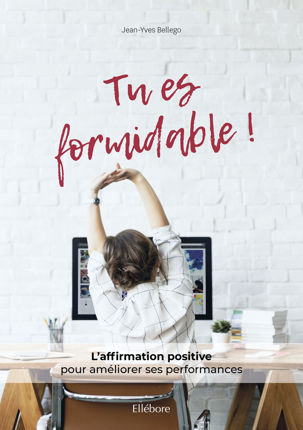 Tu es formidable ! L'affirmation positive pour améliorer ses performances