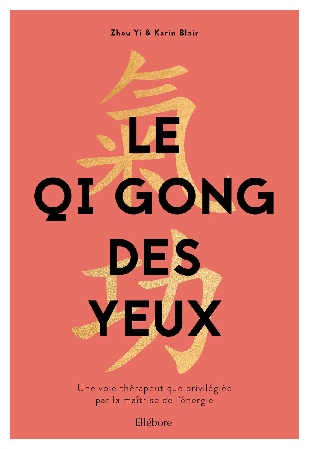 Le Qi Gong des yeux - Une voie thérapeutique privilégiée par la maîtrise de l'énergie