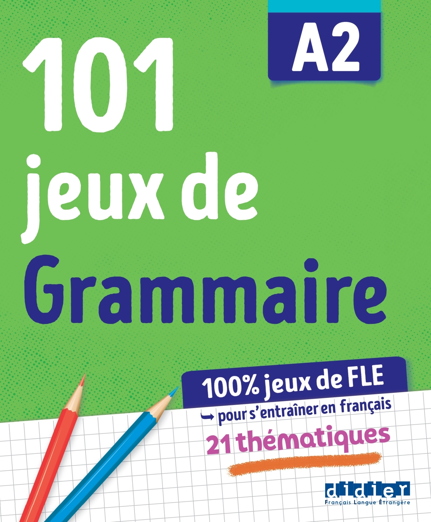 100% Jeux de FLE - 101 jeux de Grammaire A2 - Cahier de jeux