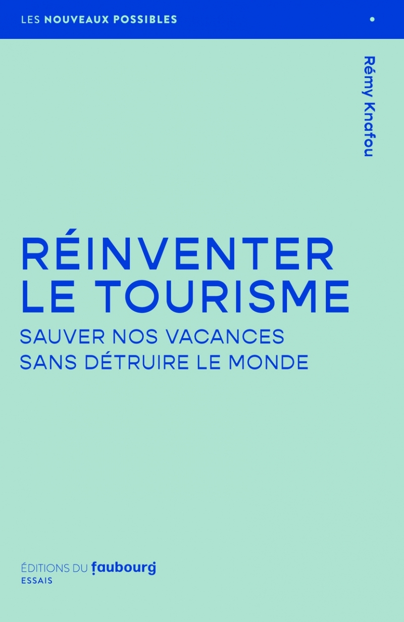 Réinventer le tourisme - Sauver nos vacances sans détruire l