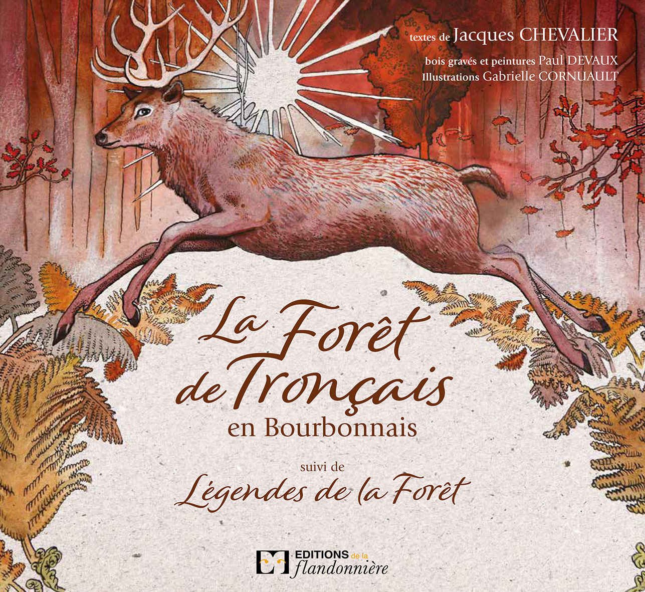 LA FORET DE TRONCAIS EN BOURBONNAIS SUIVI DE LEGENDES DE LA FORET