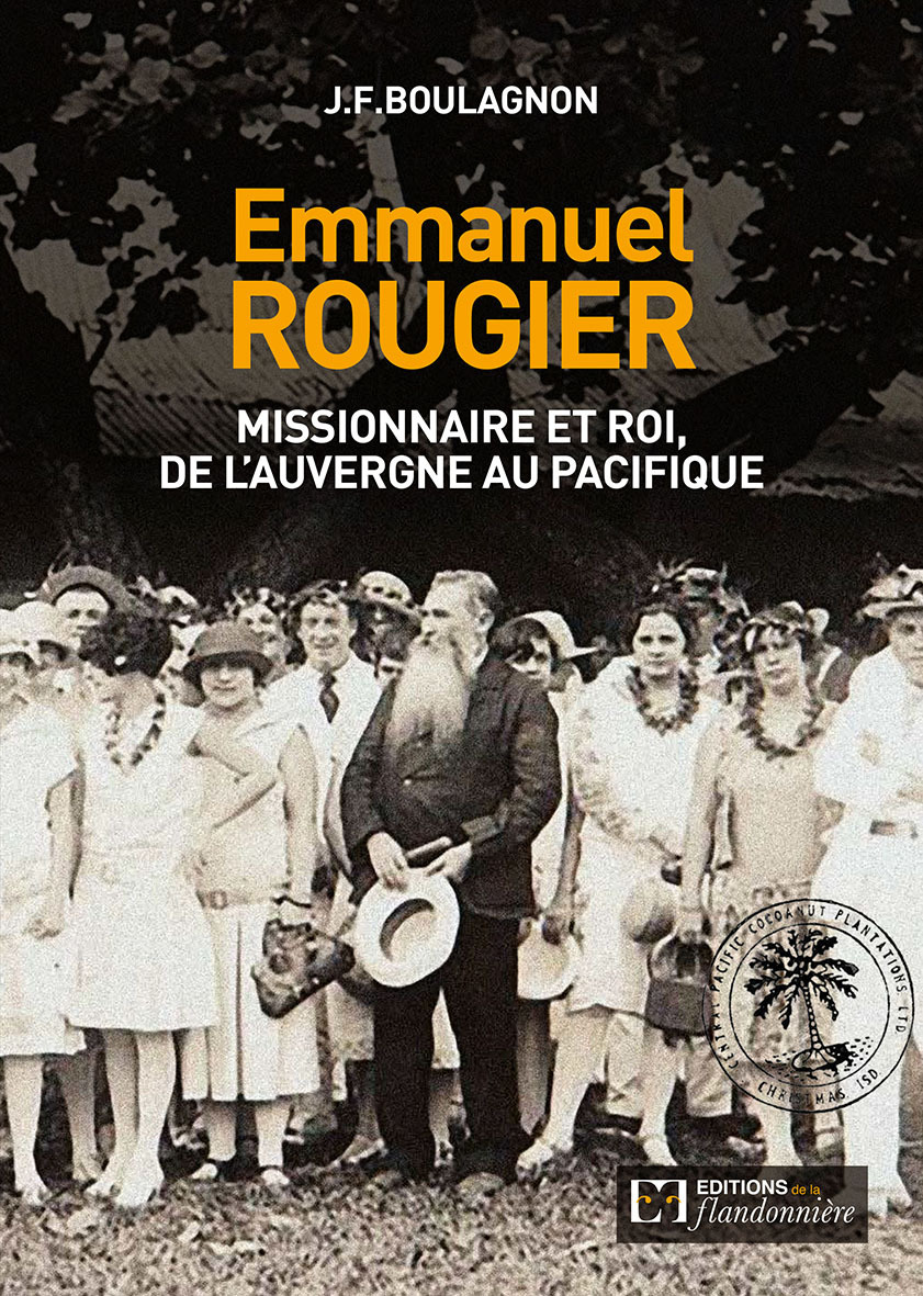 EMMANUEL ROUGIER, MISSIONNAIRE ET ROI DE L'AUVERGNE AU PACIFIQUE
