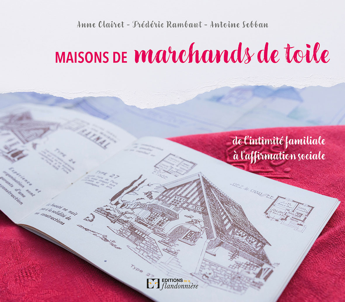 MAISONS DE MARCHANDS DE TOILE, DE L INTIMITE FAMILIALE A L'AFFIRMATION