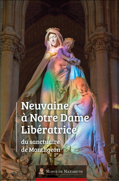 Neuvaine à Notre Dame Libératrice du Sanctuaire de Montligeon
