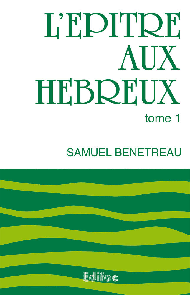 L’épître aux Hébreux. Tome 1. Commentaire biblique CEB