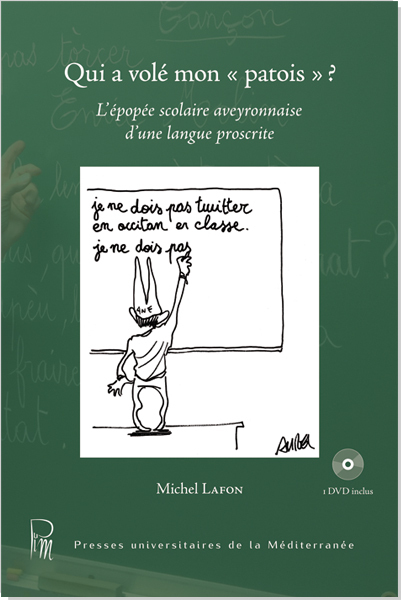 Qui a volé mon "patois" ? l'épopée scolaire aveyronnaise d'une langue proscrite.