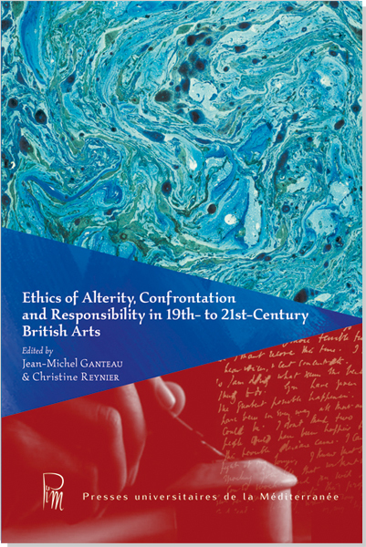 Ethics of Alterity, Confrontation and Responsibility in 19th- to 21st Century british Arts
