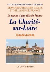 Le roman d'une ville de France - La Charité-sur-Loire
