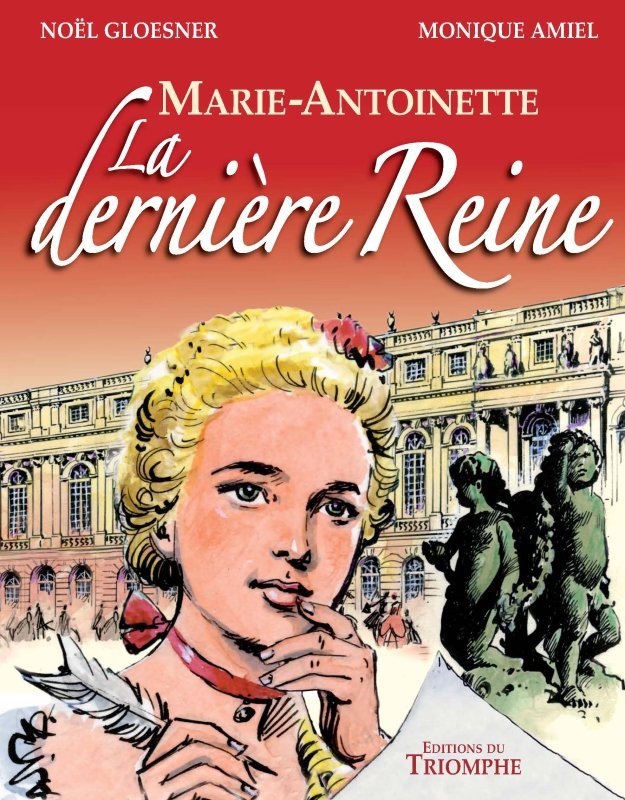 Marie Antoinette, la dernière Reine