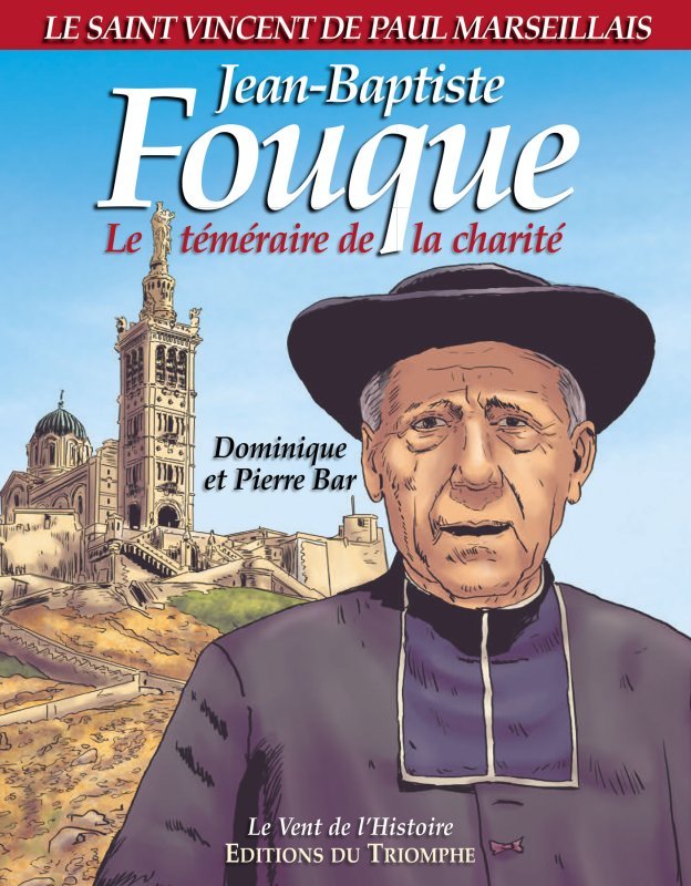 Jean-Baptiste Fouque, le téméraire de la charité