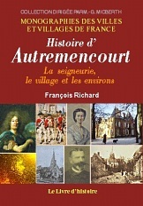 Histoire d'Autremencourt - la seigneurie, le village et les environs