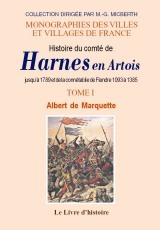 HARNES EN ARTOIS (HISTOIRE DU COMTE DE) JUSQU'A 1789. TOME I