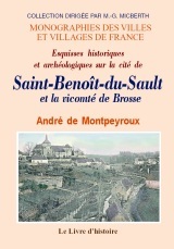 Esquisses historiques et archéologiques sur la cité de Saint-Benoît-du-Sault et la vicomté de Brosse - guide des promenades et excursions dans le canton et la région de Saint-Benoît