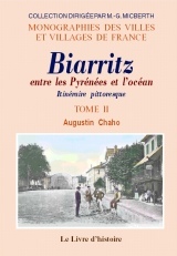 BIARRITZ ENTRE LES PYRENEES ET L'OCEAN. ITINERAIRE PITTORESQUE. VOLUME II