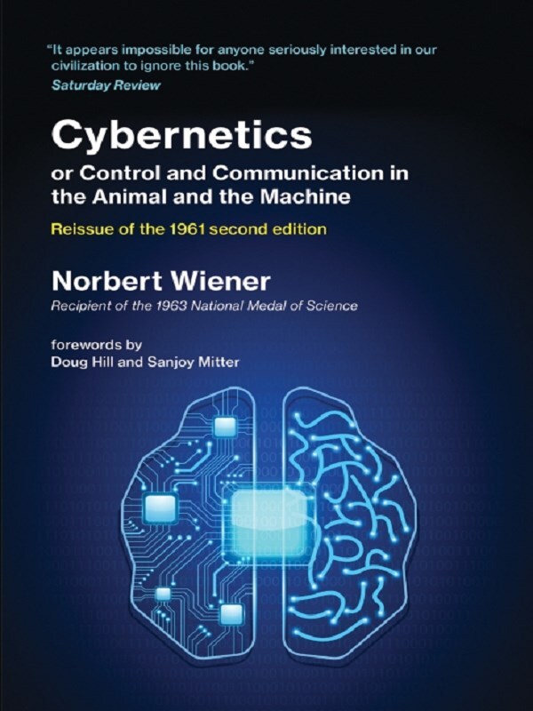Cybernetics or Control and Communication in the Animal and the Machine