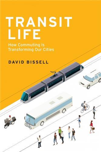 Transit Life How Commuting Is Transforming Our Cities /anglais