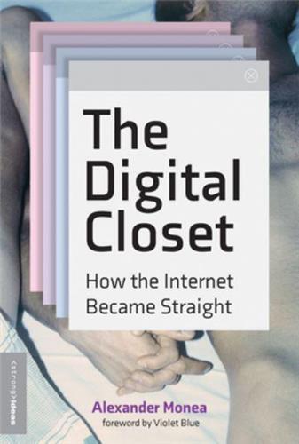 The Digital Closet : How the Internet became Straight /anglais